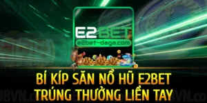 bi-kip-san-no-hu-cung-e2bet-trung-thuong-lien-tay