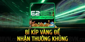 bi-kip-vang-de-nhan-thuong-khung-tai-e2bet
