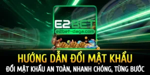 huong-dan-doi-mat-khau-e2bet