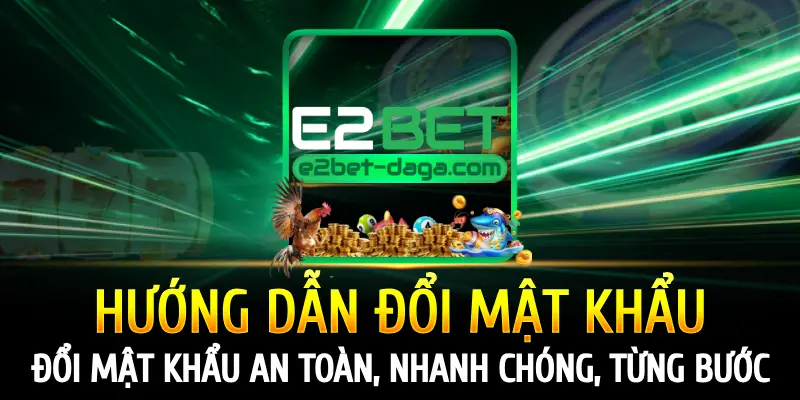 huong-dan-doi-mat-khau-e2bet