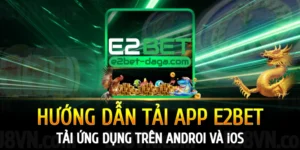 huong-dan-tai-app-e2bet