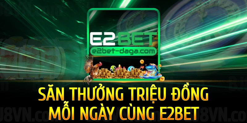 san-thuong-trieu-dong-moi-ngay-cung-e2bet
